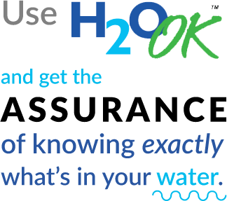 Use H2O OK and get the assurance of knowing exactly what's in your water.